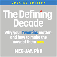 [VIEW] EPUB 💑 The Defining Decade: Why Your Twenties Matter - and How to Make the Mo