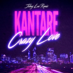 Kantare - Crazy Love (Johny Luv Remix)