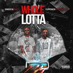 Whole Lotta- Danger Da MAc