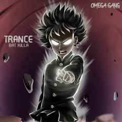 T R A N C E [BAT KILLA] 2021