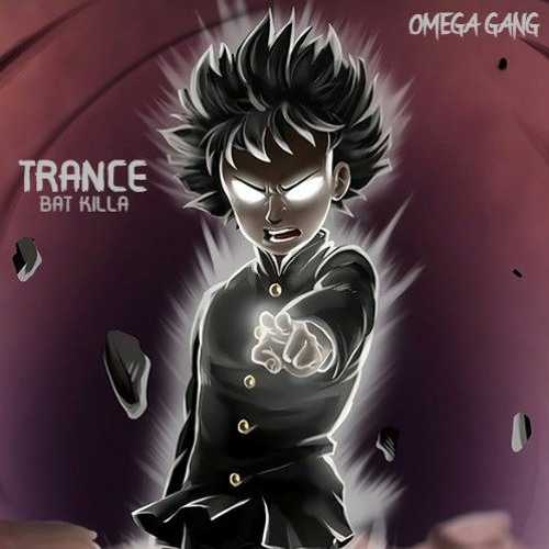 T R A N C E [BAT KILLA] 2021