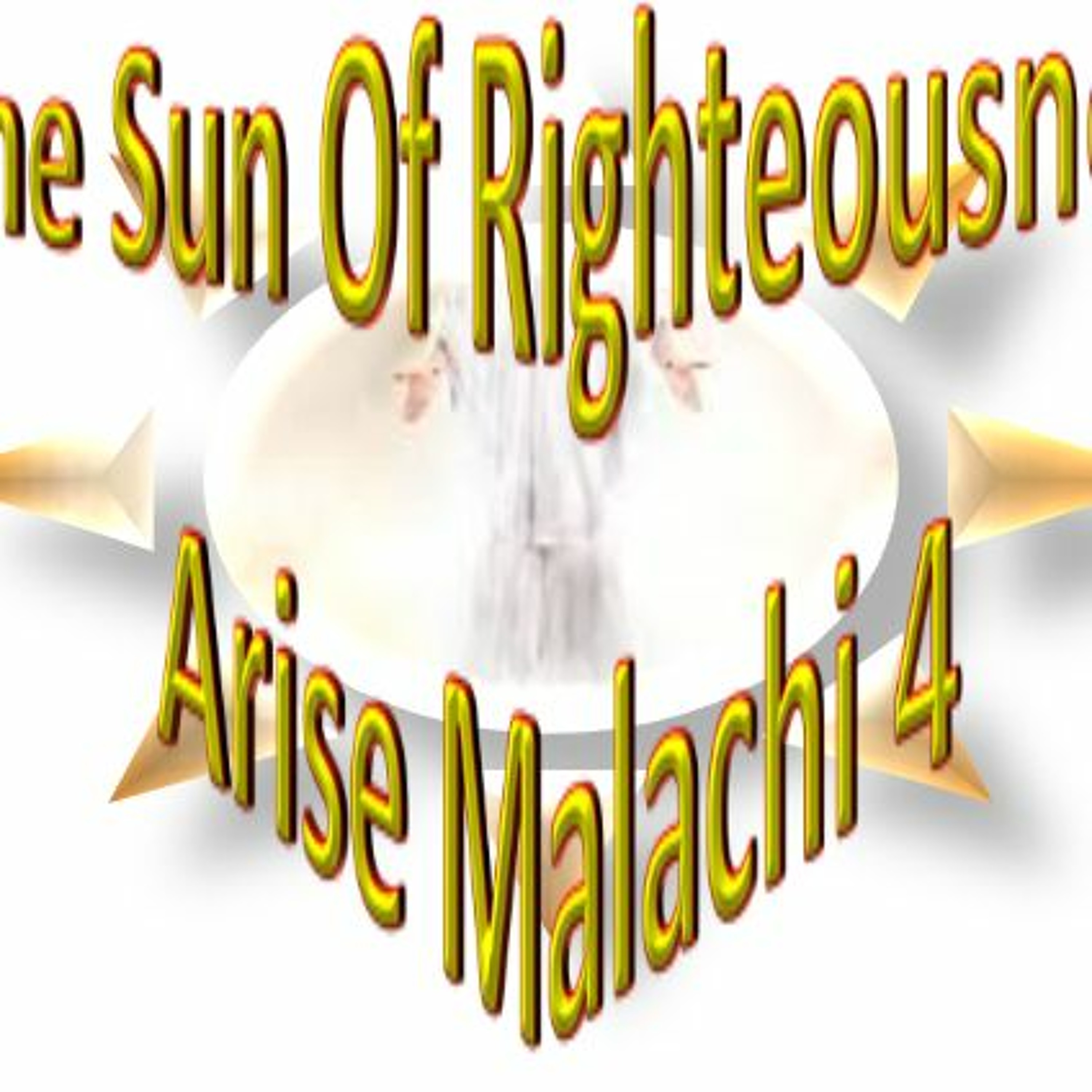 The Sun Of Righteousness Arise Malachi 4 episode artwork