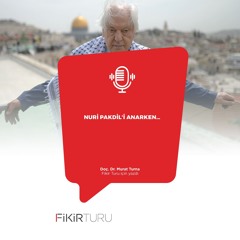 Nuri Pakdil’i anarken…