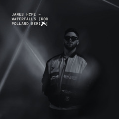 James Hype - Waterfalls [Rob Pollard Remix]