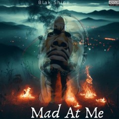 mad at me