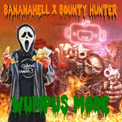 BANANAHELL X BOUNTY HUNTER - WUMPUS MODE