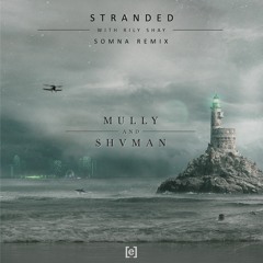 Mully & Shvman with Rily Shay - Stranded (Somna Remix)