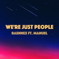 Raennex - We're Just People (Feat. Manuel Spaan)
