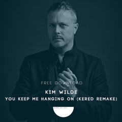 Kim Wilde - You Keep Me Hanging On (Kered Remake) [FREE DOWNLOAD]