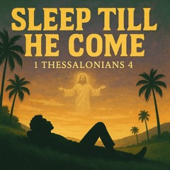 Sleep Till He Come