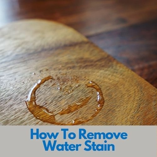 Stream How To Remove Water Stain From Wood by Best Bond Cleaners