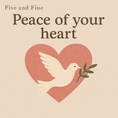 The peace of your heart