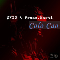 ØXXØ & Franc.Marti - Colo Cao (Original Mix)