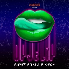 Sleazy Stereo & Kinoh - Op Je Lip 👄 [OUT NOW]
