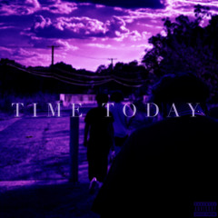 TIME TODAY ( w/ Kill Vexii & Forreal )