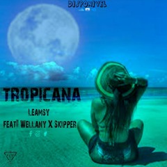 Leamsy feat Wellany X Skipper-Tropicana