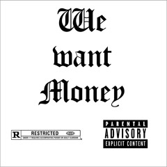 We Want Money prod: Spancy Beats