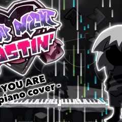 YOU ARE piano cover- Friday Night Dustin’ (FND) FNF piano cover