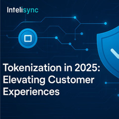 Tokenization in 2025: Elevating Customer Experiences