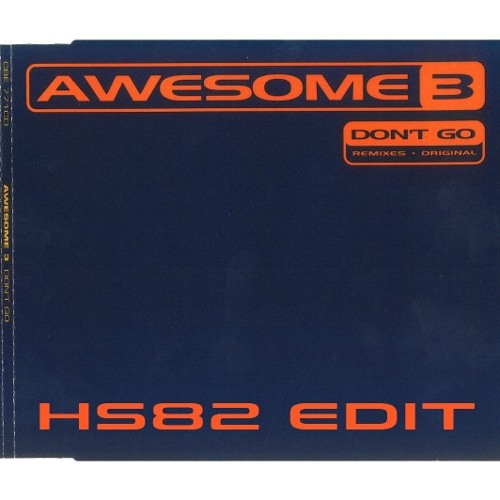 Awesome 3 - Don’t Go (Hot Since 82 Edit)