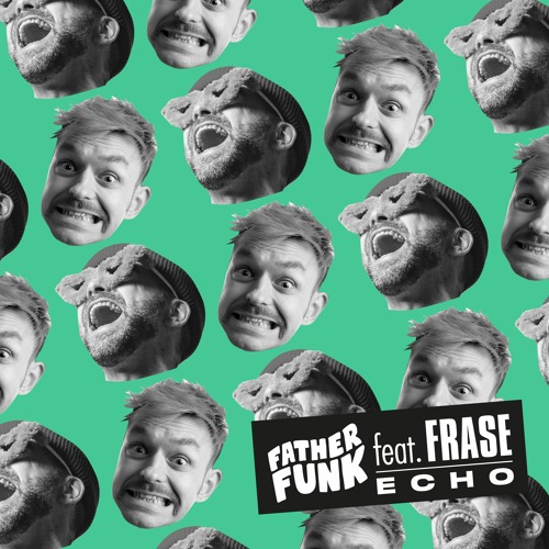Father Funk - Echo Ft. Frase