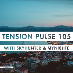 Tension Pulse 105 with Skyhunter & myni8hte