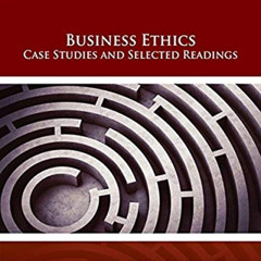 READ EBOOK 💝 Business Ethics: Case Studies and Selected Readings (MindTap Course Lis