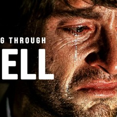 GOING THROUGH HELL - Motivational Speech