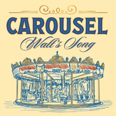 Carousel (Walt's Song)