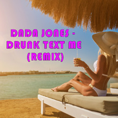 Drunk Text Me Remix by Peter Bried