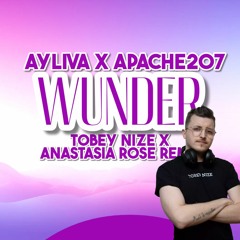 AYLIVA X APACHE207 - WUNDER (TOBEY NIZE x ANASTASIA ROSE REMIX)