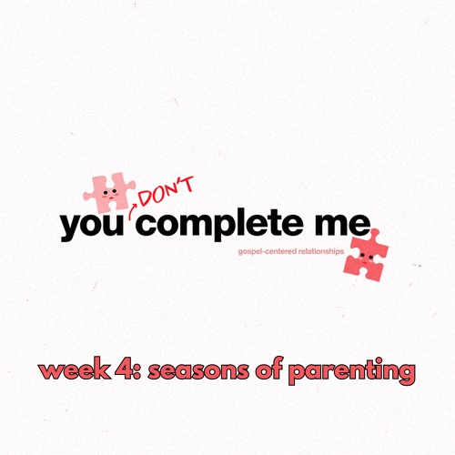 You Don't Complete Me || Seasons of Parenting || Pastor David