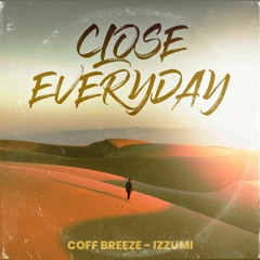 Coff Breeze, Izzumi - Close Everyday [FREE DOWNLOAD]