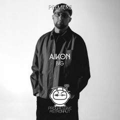 PREMIERE: AIKON - Big (Original Mix) [TAU]