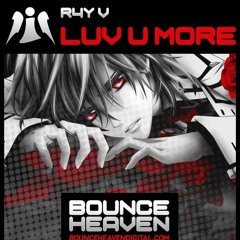 OUT NOW ON BOUNCE HEAVEN  R4Y V - Luv U More [sample].mp3