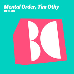 Mental Order, Tim Othy - Reflux (Original Mix)