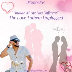 DjlegendNyc _ The Love Anthem Unplugged Mix