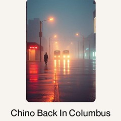 Chino Back In Columbus.wav
