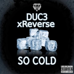 DUC3 - So Cold (ft XReverse)