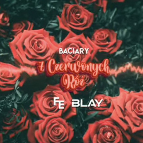 Baciary - 7 Czerwonych Róż (Fleyhm x Blay Remix)
