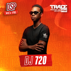 DSP MIX n' VIBE x DJ 720 - Last Vibes