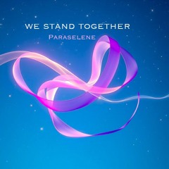 Paraselene We stand together
