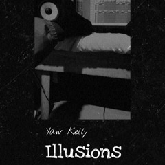 Yaw Kelly - Illusions (Prod by Yaw Kelly)