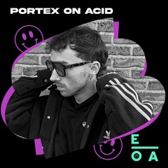 Portex // On Acid 020
