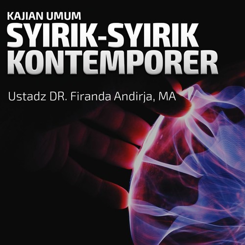 Syirik Syirik Kontemporer Ustadz Dr Firanda Andirja M A By Dr Firanda Andirja M A