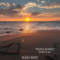 Tropa Romeu - Não Sou (Feat. Sukulaa) (Audio Official)
