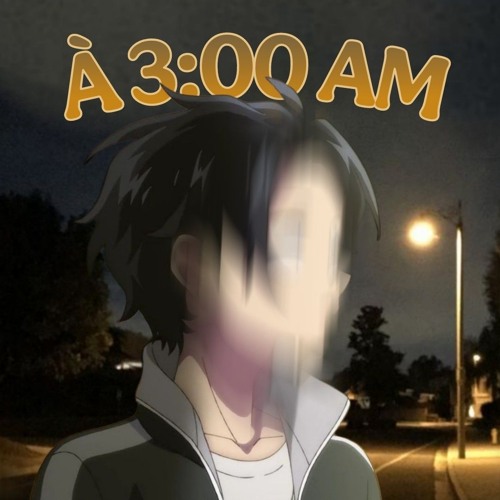 À  3 : 0 0 A M (prod. veyez x gxra)