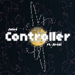 Jelee- 'Controller ft Erosi'