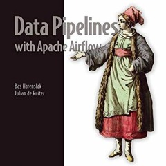 Read [EPUB KINDLE PDF EBOOK] Data Pipelines with Apache Airflow by  Bas P. Harenslak