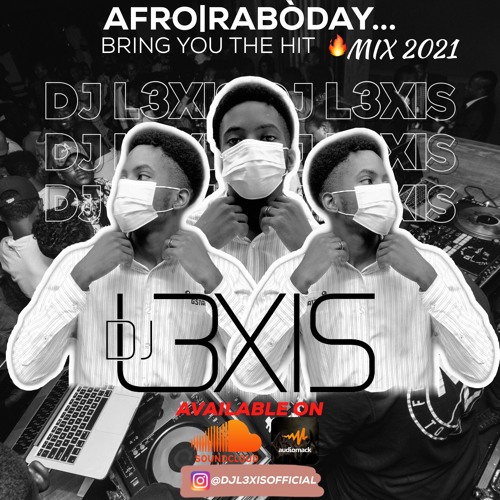 Stream Mixtape AFRO RABÒDAY 2021 by DJ L3XIS